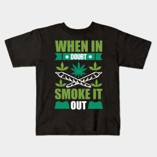 When In Doubt Smoke It Out Kids T-Shirt